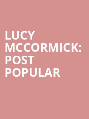 Lucy McCormick: Post Popular at Soho Theatre
